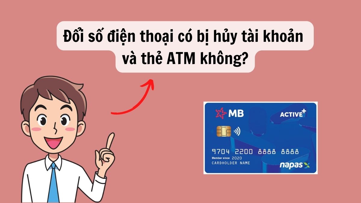 Cách Đổi Số Điện Thoại MB Bank Miễn Phí Nhanh Chóng 4 Đổi số không gây ảnh hưởng tới tài khoản Mb của bạn.