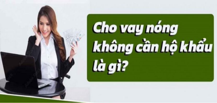 Thế nào là cho vay nóng không cần hộ khẩu?