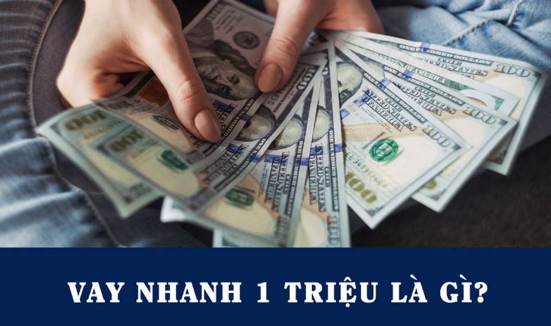 Các Đơn Vị Hỗ Trợ Vay 1 Triệu Online Giải Ngân Trong 30 Phút! 1 Tìm hiểu hình thức vay tiền 1 triệu