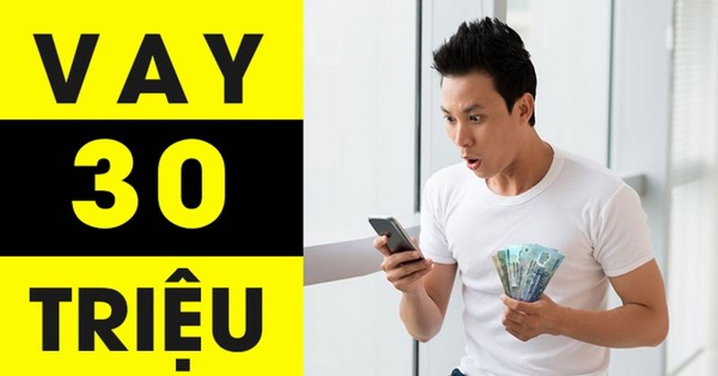Thế nào là vay 30 triệu?