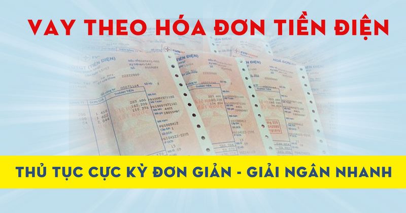 Vay tiền theo hóa đơn điện vừa nhanh vừa đơn giản